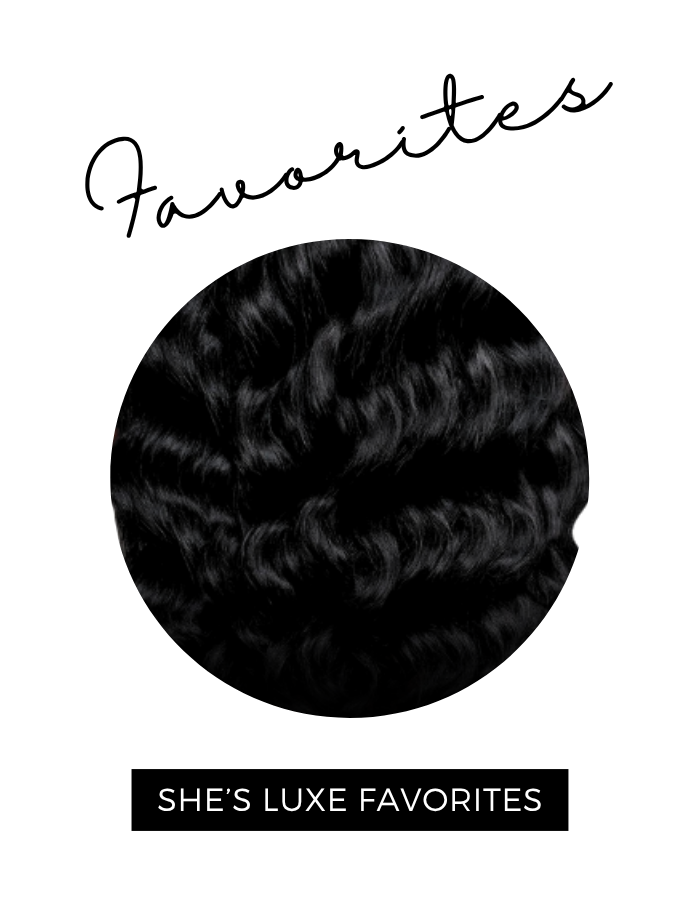 She’s Luxe Favorites